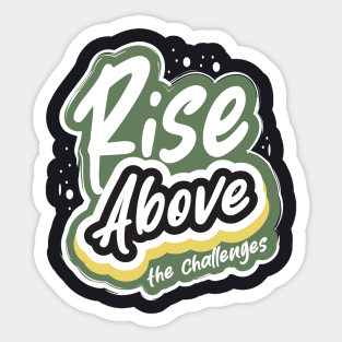 Rise Above The Challenges Sticker